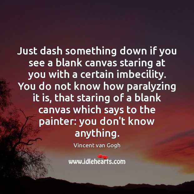 Just dash something down if you see a blank canvas staring at 