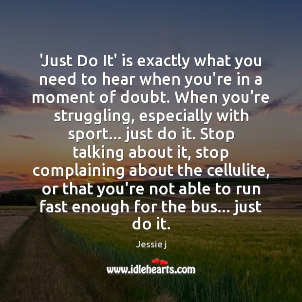 ‘Just Do It’ is exactly what you need to hear when you’re Struggle Quotes Image