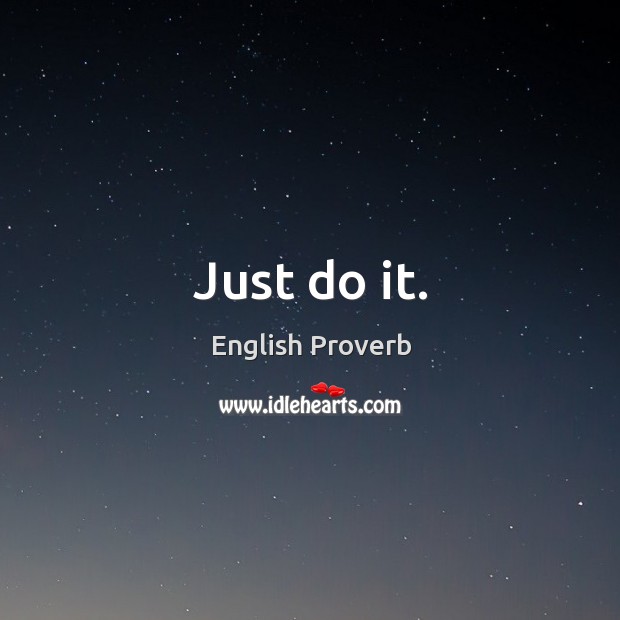Just do it. Image