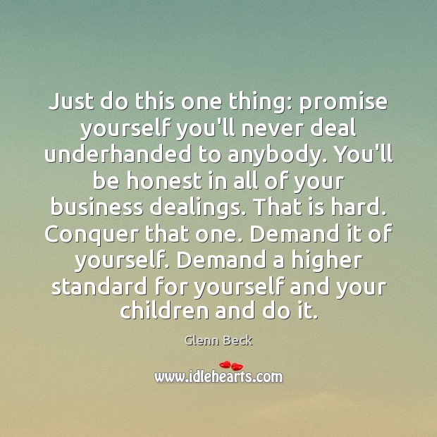 Just do this one thing: promise yourself you’ll never deal underhanded to Promise Quotes Image