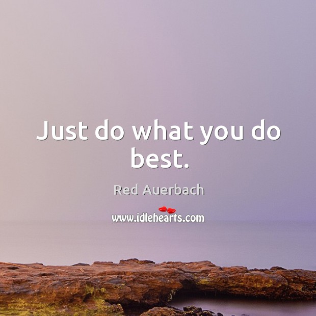 Just do what you do best. Image