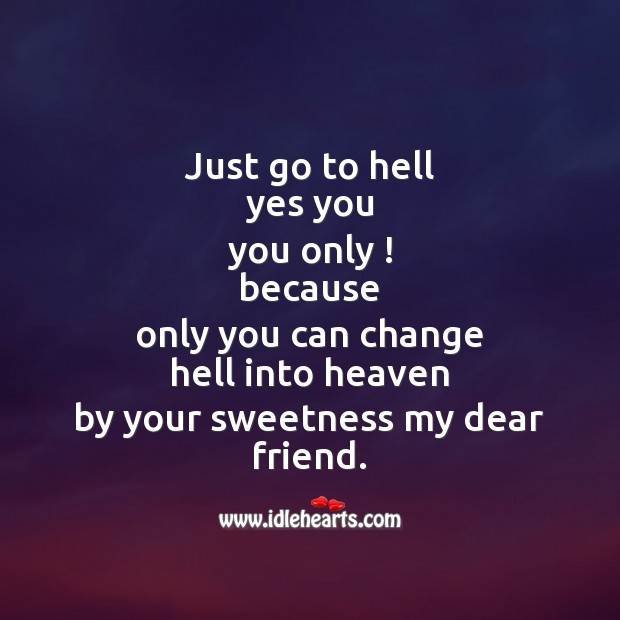 Just go to hell yes you Friendship Messages Image