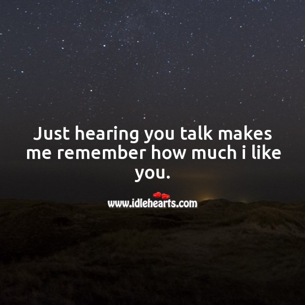 Just hearing you talk makes me remember how much I like you. Image