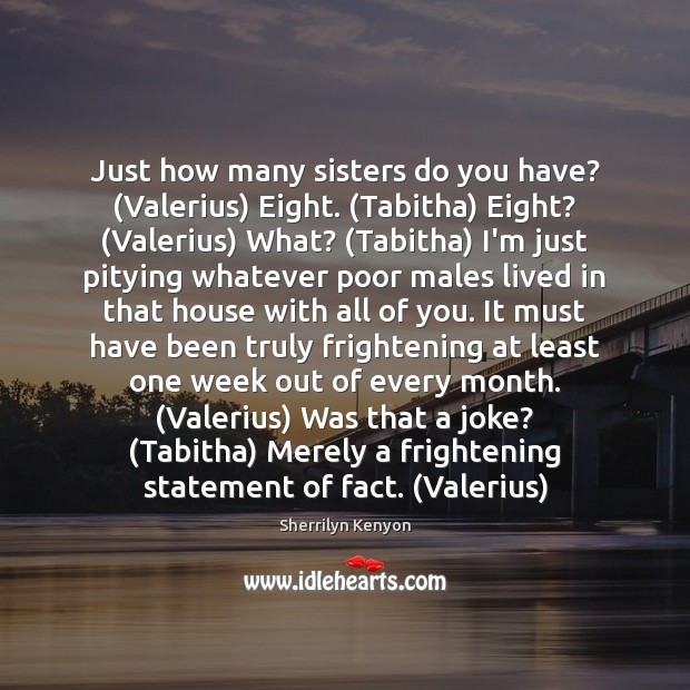 Just how many sisters do you have? (Valerius) Eight. (Tabitha) Eight? (Valerius) Image