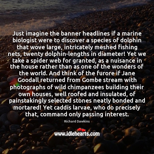 Just imagine the banner headlines if a marine biologist were to discover Richard Dawkins Picture Quote