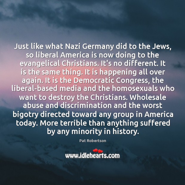 Just like what Nazi Germany did to the Jews, so liberal America Image