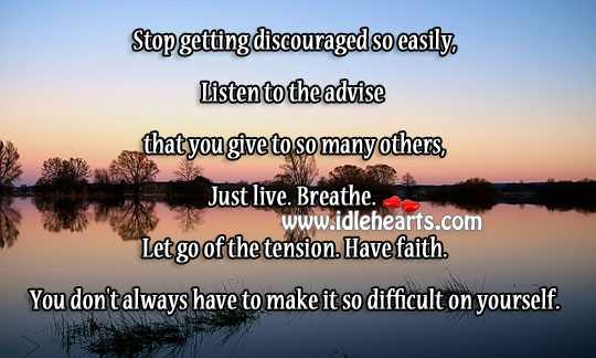 Just live. Breathe. Let go of the tension. Have faith. Faith Quotes Image