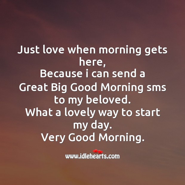 Just love when morning gets here Good Morning Quotes Image