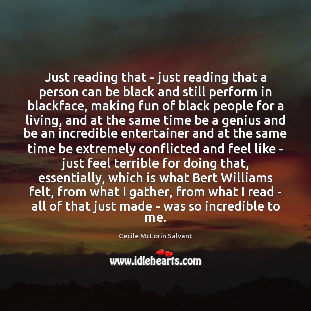 Just reading that – just reading that a person can be black Cecile McLorin Salvant Picture Quote