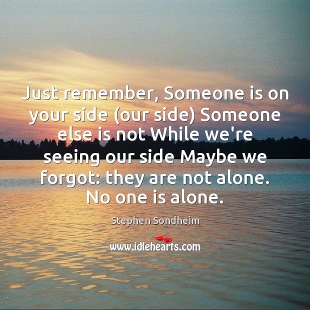 Just remember, Someone is on your side (our side) Someone else is Image