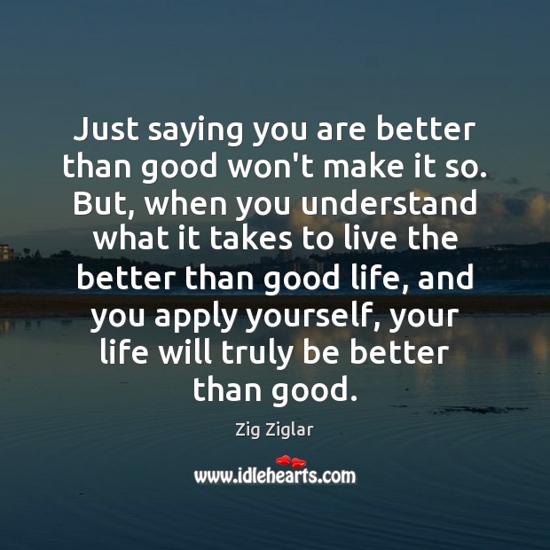 Just saying you are better than good won’t make it so. But, Image