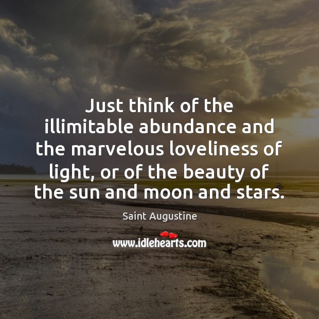 Just think of the illimitable abundance and the marvelous loveliness of light, Image