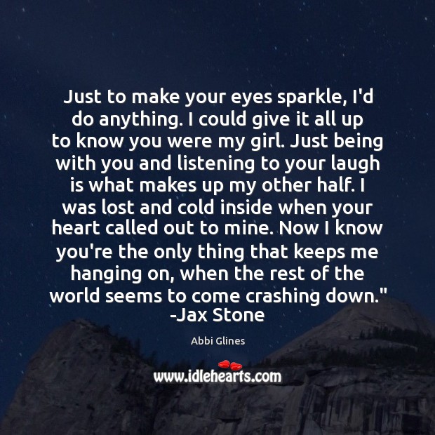 Just to make your eyes sparkle, I’d do anything. I could give Abbi Glines Picture Quote