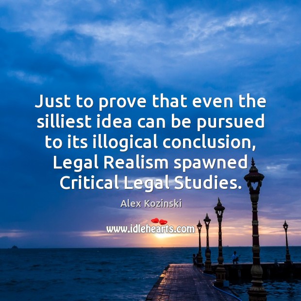 Just to prove that even the silliest idea can be pursued to Legal Quotes Image
