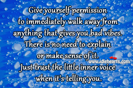 Just trust the little inner voice when it’s telling you. Image