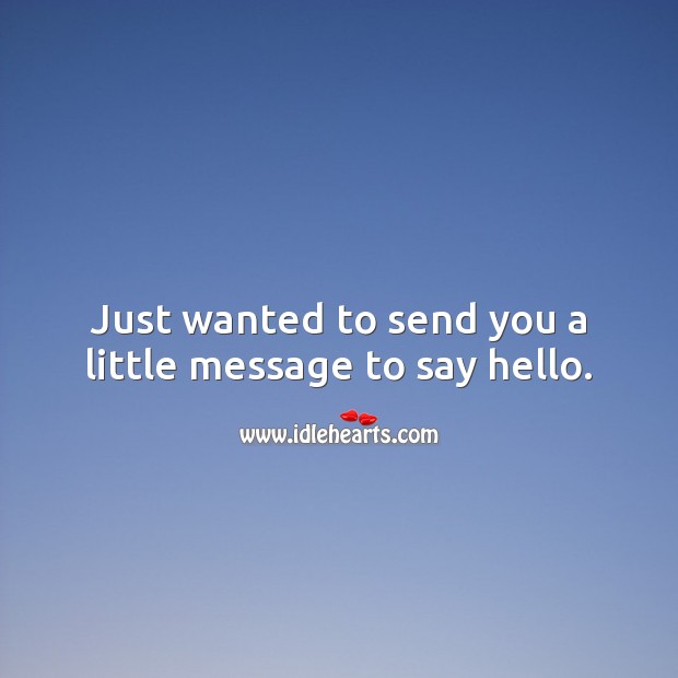 Just wanted to send you a little message to say hello. Thinking of You Messages Image