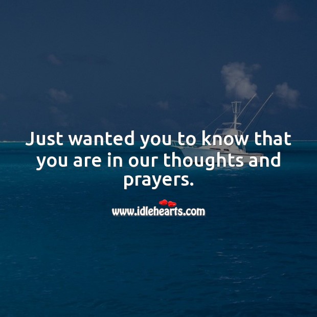 Just wanted you to know that you are in our thoughts and prayers. Get Well Soon Messages Image