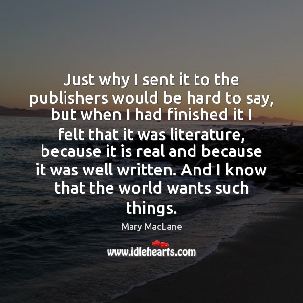 Just why I sent it to the publishers would be hard to Mary MacLane Picture Quote