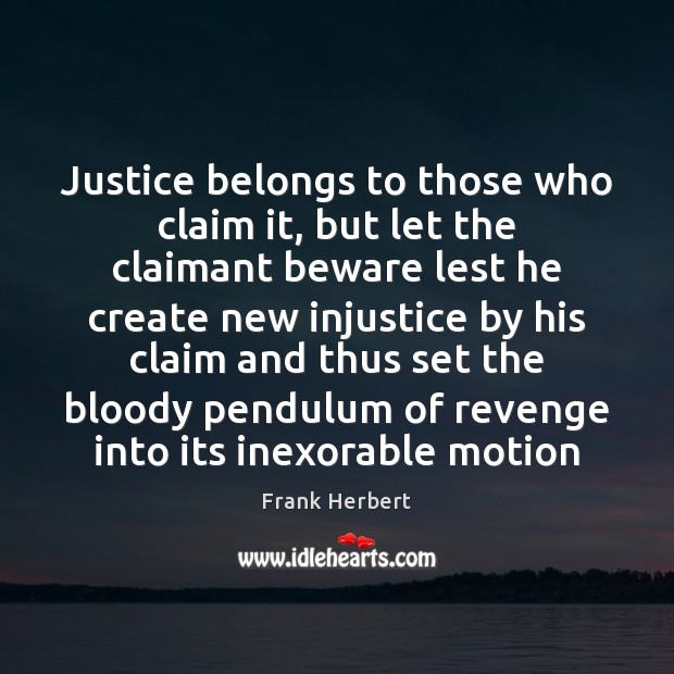Justice belongs to those who claim it, but let the claimant beware Image
