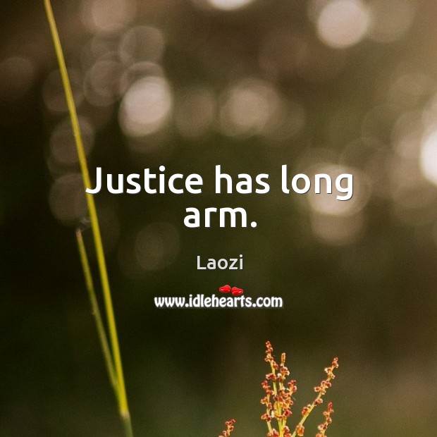 Justice has long arm. Laozi Picture Quote