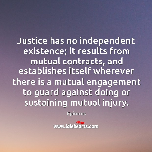 Justice has no independent existence; it results from mutual contracts, and establishes Engagement Quotes Image
