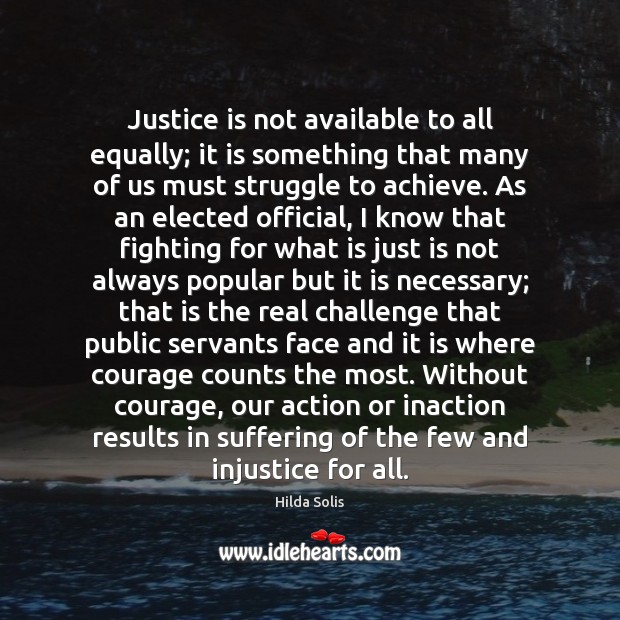 Justice is not available to all equally; it is something that many Justice Quotes Image
