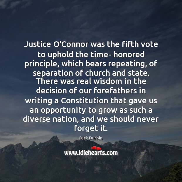 Justice O’Connor was the fifth vote to uphold the time- honored principle, Opportunity Quotes Image