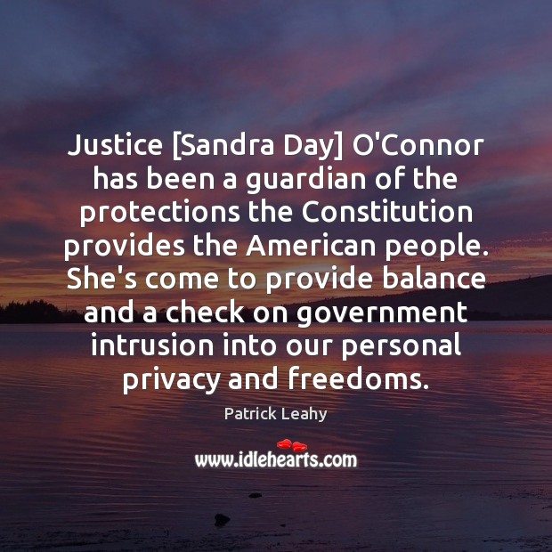 Justice [Sandra Day] O’Connor has been a guardian of the protections the Patrick Leahy Picture Quote