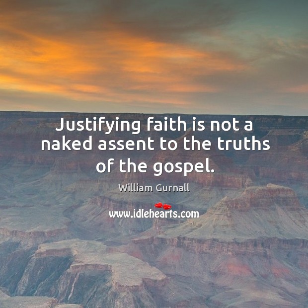 Justifying faith is not a naked assent to the truths of the gospel. Image
