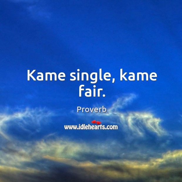 Kame single, kame fair. Image
