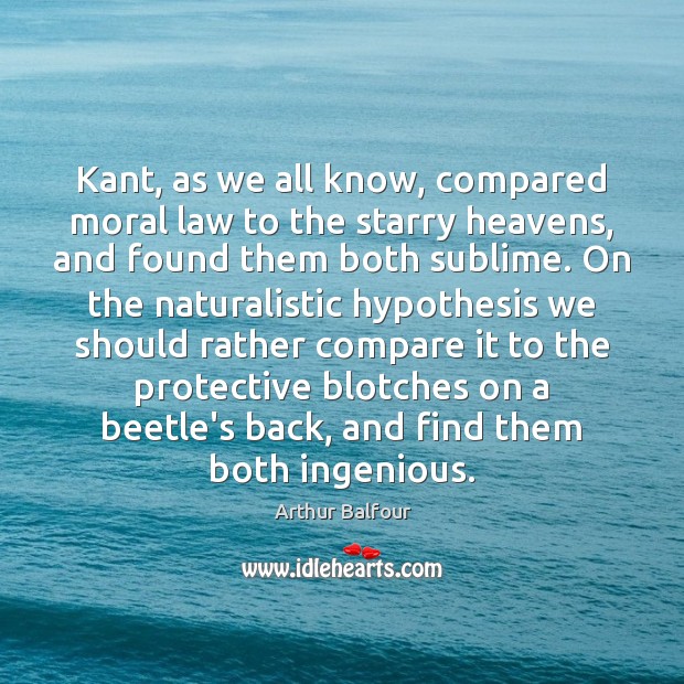Kant, as we all know, compared moral law to the starry heavens, Image