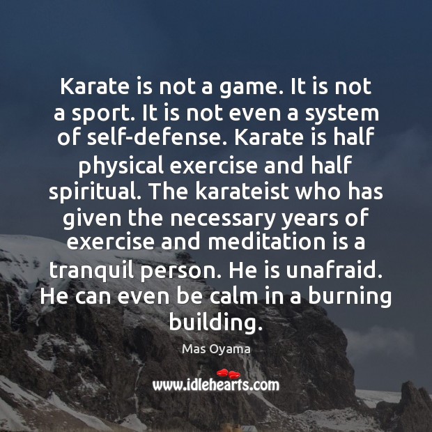 Karate is not a game. It is not a sport. It is Mas Oyama Picture Quote