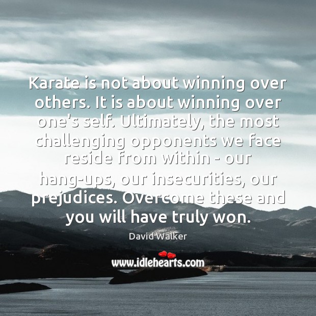 Karate is not about winning over others. It is about winning over Image