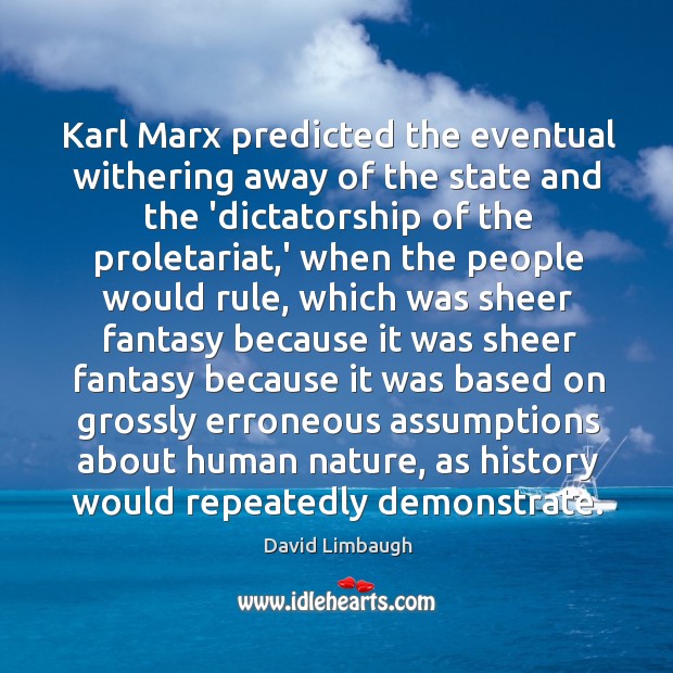 Karl Marx predicted the eventual withering away of the state and the David Limbaugh Picture Quote