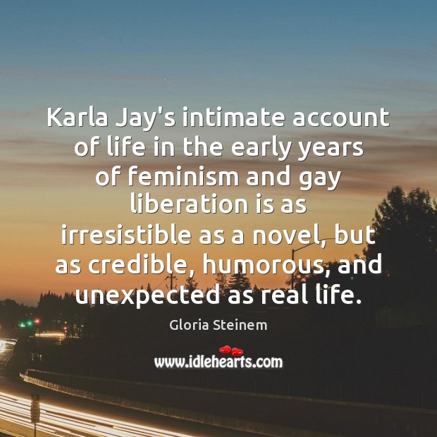 Karla Jay’s intimate account of life in the early years of feminism Gloria Steinem Picture Quote