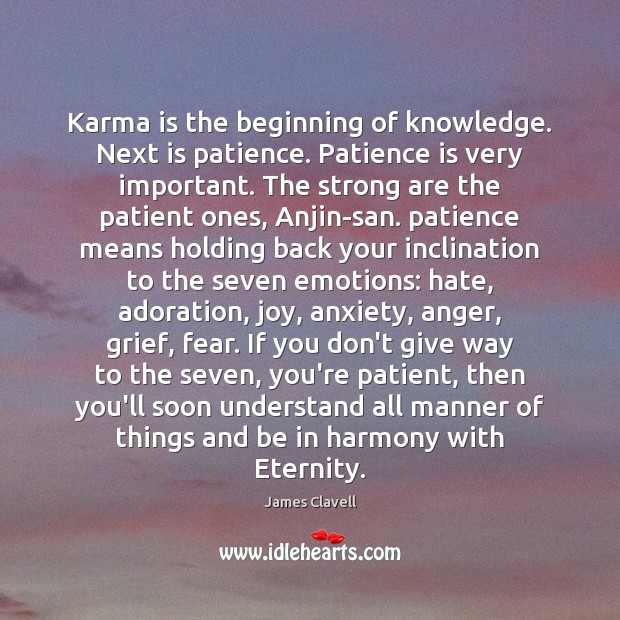 Karma is the beginning of knowledge. Next is patience. Patience is very Patience Quotes Image