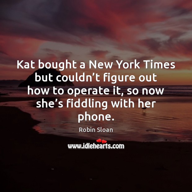 Kat bought a New York Times but couldn’t figure out how Image