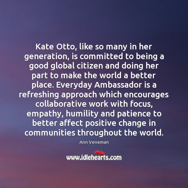Kate Otto, like so many in her generation, is committed to being Humility Quotes Image