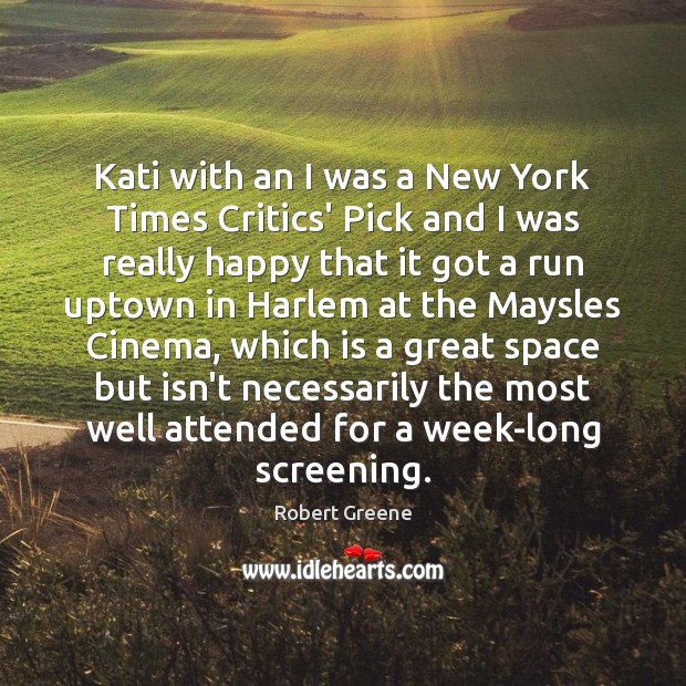 Kati with an I was a New York Times Critics’ Pick and Robert Greene Picture Quote