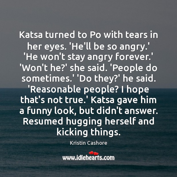 Katsa turned to Po with tears in her eyes. ‘He’ll be so Image