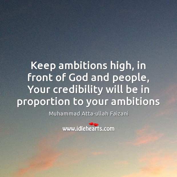 Keep ambitions high, in front of God and people, Your credibility will Image
