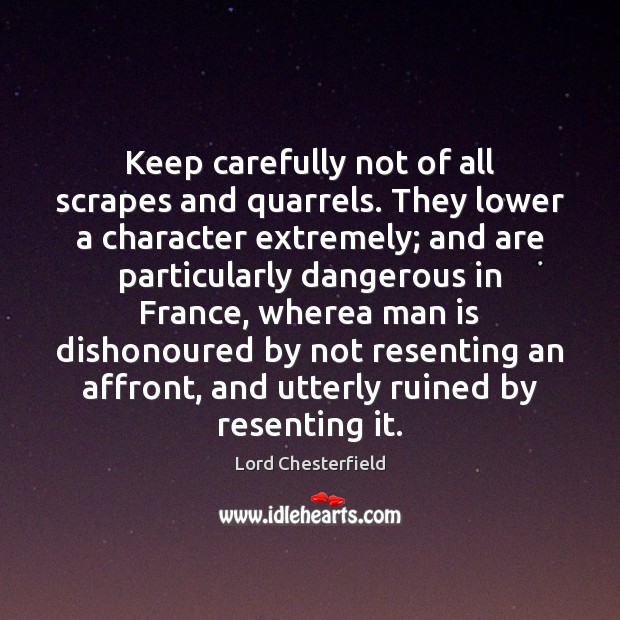 Keep carefully not of all scrapes and quarrels. They lower a character Image