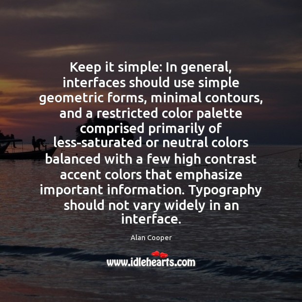 Keep it simple: In general, interfaces should use simple geometric forms, minimal Image