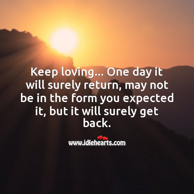 Keep loving… It will surely get back one day Image