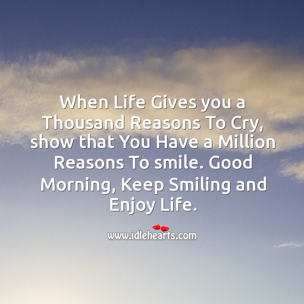 Keep smiling and enjoy life. Good morning! Good Morning Quotes Image