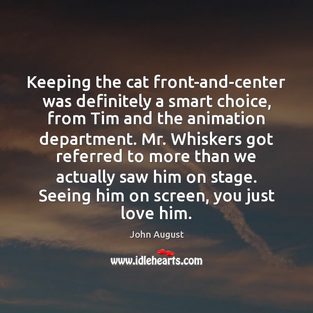 Keeping the cat front-and-center was definitely a smart choice, from Tim and John August Picture Quote