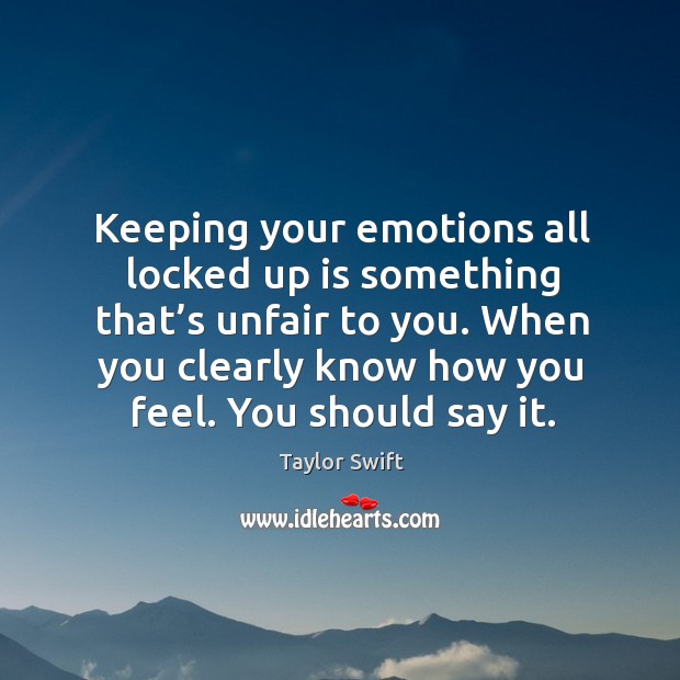 Keeping your emotions all locked up is something that’s unfair to Image