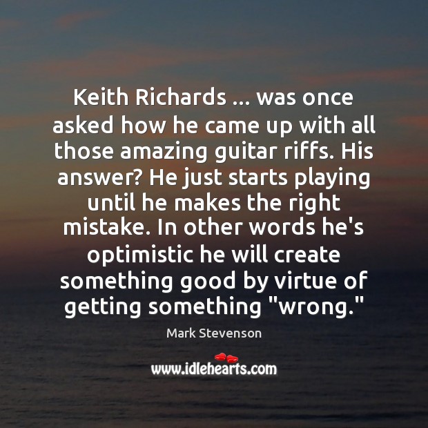 Keith Richards … was once asked how he came up with all those Image