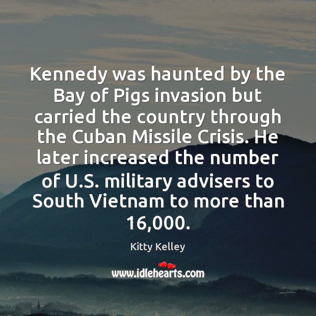 Kennedy was haunted by the Bay of Pigs invasion but carried the Image