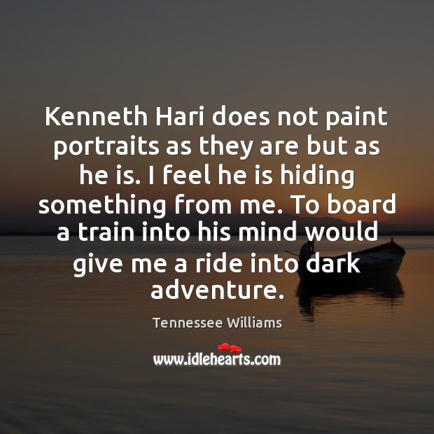 Kenneth Hari does not paint portraits as they are but as he Tennessee Williams Picture Quote